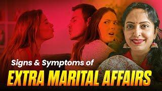 SIGNS AND SYMPTOMS OF EXTRAMARITAL AFFAIR TO WATCHOUT FOR ! अतिरिक्त वैवाहिक मामलों के लक्षण