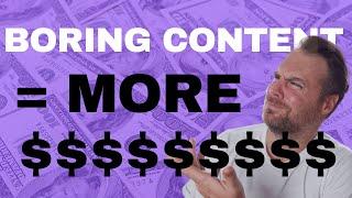 Why BORING CONTENT Will Make You MORE MONEY (Seriously) | Location Rebel