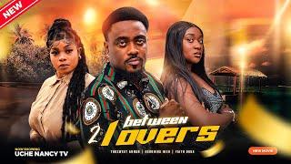 BETWEEN 2 LOVERS (New Movie) Toosweet Annan, Georgina Ibeh, Faith Duke 2023 Nigerian Nollywood Movie