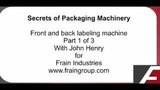 Frain Industries - Front Back Labeler with John Henry - Part 1