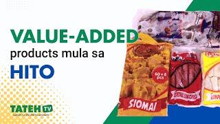 Value-added products mula sa Hito | TatehTV Episode 155