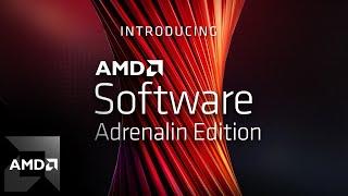 Introducing AMD Software: Adrenalin Edition