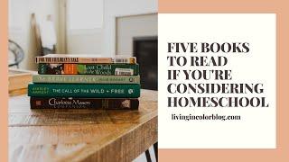 HOMESCHOOL | Five Books to Read if You're Considering Homeschooling