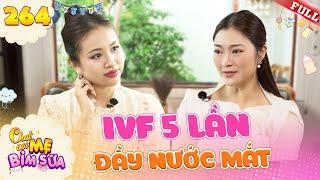 Tâm Sự Mẹ Bỉm Sữa #264 | Hành trình IVF 5 lần ĐẦY NƯỚC MẮT của diễn viên Thanh Trúc