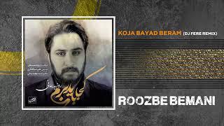 Roozbeh Bemani - Koja Bayad Beram I Dj Fere Remix ( روزبه بمانی - کجا باید برم )