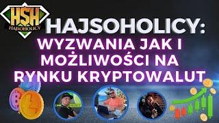 HajSoHolicy LIVE  WYZWANIA JAK I MOŻLIWOŚCI NA RYNKU KRYPTOWALUT