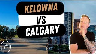 Calgary vs Kelowna: Which City is Right for You?