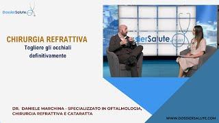 Chirurgia refrattiva: togliere gli occhiali, definitivamente.  - Dr. Daniele Marchina, oftalmologo.