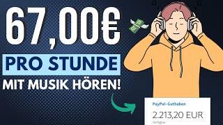 67,00€ PRO Stunde Mit Musik hören Geld verdienen! (NEUE Methode) Online Geld verdienen 2024