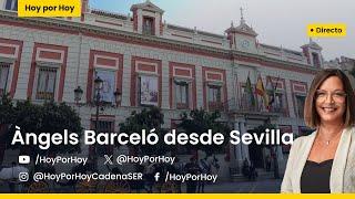  Especial 'Hoy por Hoy' desde Sevilla con Àngels Barceló
