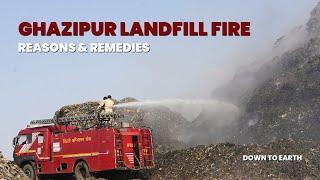 Ghazipur landfill in Delhi catches fire, But why?