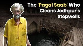 Jodhpur India’s Historic Stepwells cleaned and revived by a foreigner | The Better India