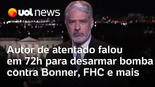 William Bonner, Sarney, FHC e Alckmin foram alvos de ameaça de homem que lançou bombas em Brasília