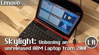 Lenovo Skylight: Unboxing an unreleased ARM Laptop from 2010