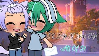 “I’ll Trip If You Dip” (Gay Gacha Life Series) All Of S1