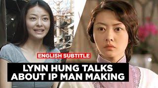 Lynn Hung talks about Ip man's wife, Donnie Yen, her experience on making of Ip Man English Subtitle