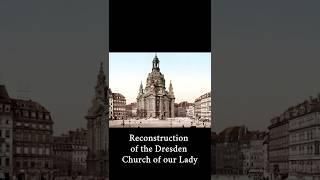 Reconstruction of the Dresden Church of our Lady ️