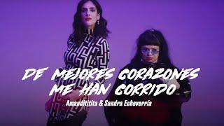 Amandititita & Sandra Echeverría - De Mejores Corazones Me Han Corrido (Video Oficial)