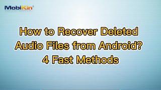 How to Recover Deleted Audio Files from Android? 4 Fast Methods