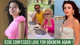 Özge yagiz Confessed Love for Gökberk demirci Again !