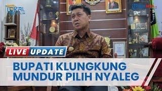 I Nyoman Suwirta Mundur Jadi Bupati Klungkung, Pilih Maju sebagai Caleg Bali dari PDIP