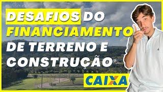 FINANCIAMENTO DE AQUISIÇÃO DE TERRENO E CONSTRUÇÃO | PRINCIPAIS DESAFIOS