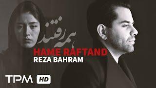 Reza Bahram - Hame Raftand | میکس آهنگ همه رفتند از رضا بهرام با فیلم رفتن
