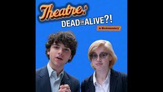 Theatre: Dead or Alive!? (Episode 1)