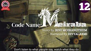CODE NAME : MEIRABA (12) Don’t listen to what people say, watch what they do.