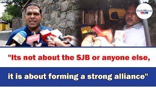 "Its not about the SJB or anyone else,it is about forming a strong alliance"