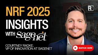 NRF 2025 Insights: SageNet’s Courtney Radke on Tech-Driven Retail Experiences