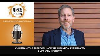 Christianity & Freedom How Has Religion Influenced American History  @georgefoxuniversity