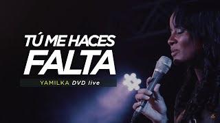 Yamilka - Tú Me Haces Falta (DVD Live Incomparable)