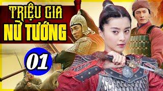 Phim Trung Quốc Mới Nhất | Triệu Gia Nữ Tướng - Tập 1 | Phim Cổ Trang Trung Quốc Hay Nhất
