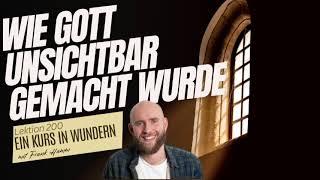 Lektion 200 - Wie Gott unsichtbar gemacht wurde - Ein Kurs in Wundern mit Frank Hamm