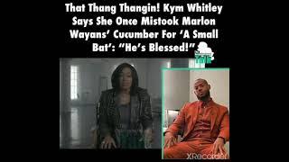 Kim Whitley says Marlon Wayans Thang Thangin  Thought it was a small Bat