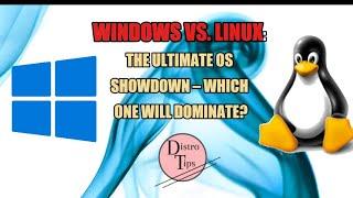 Windows vs. Linux: The Ultimate OS Showdown – Which One Will Dominate?