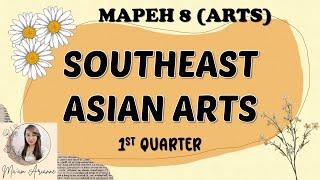 MAPEH Grade 8 ARTS "SOUTHEAST ASIAN ARTS" (1st Quarter)