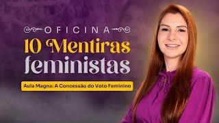 A Concessão do Voto | OFICINA  10 MENTIRAS FEMINISTAS 