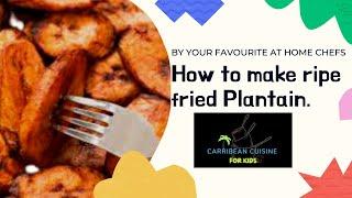 How To Make Golden Brown Fried Plantain