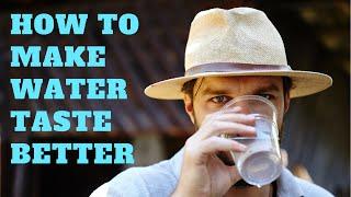 How to Make Water Taste Better