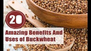 20 Amazing Benefits And Uses of Buckwheat