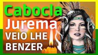 Benzimento | Oração na energia da Cabocla Jurema faça seu pedido