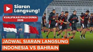 Jadwal Siaran Langsung Timnas Indonesia Vs Bahrain, Laga Krusial Garuda
