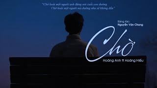 Chờ (Lyrics) - Hoàng Anh ft Hoàng Hiếu | Ai còn nghe bài hát này đều sống rất tình cảm,  KÝ ỨC ÙA VỀ