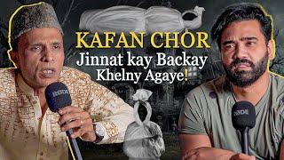 Kafan Chor | Jinnat K Bachay Khelny Agaye!! | Ahmed Khan Podcast!!