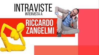 Intraviste - RICCARDO ZANGELMI