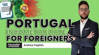 PORTUGAL Income Tax Rate For Foreigners - Tax Guide