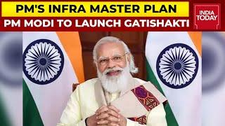 PM Modi To Launch GatiShakti Infra Master Plan To Overhaul ‘Sarkari’ Work Culture | India Today