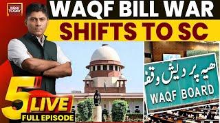 5Live With Gaurav Sawant: WAQF Bill Showdown Moves To Supreme Court | Global Stock Market Bloodbath